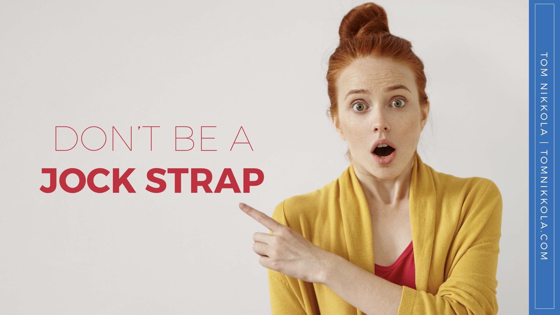 Don't Be a Jock Strap | Tom Nikkola