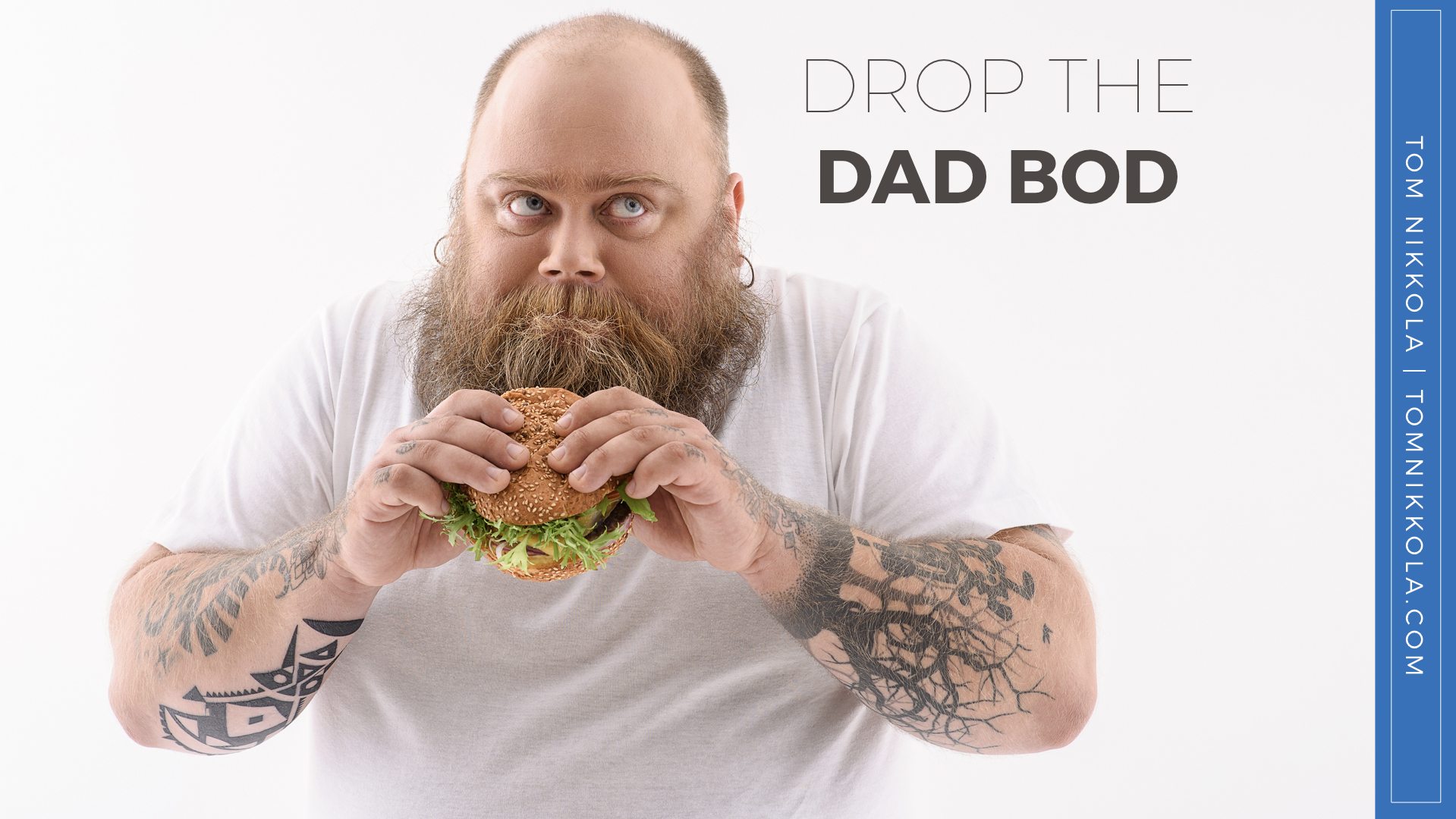 Drop the Dad Bod | Tom Nikkola