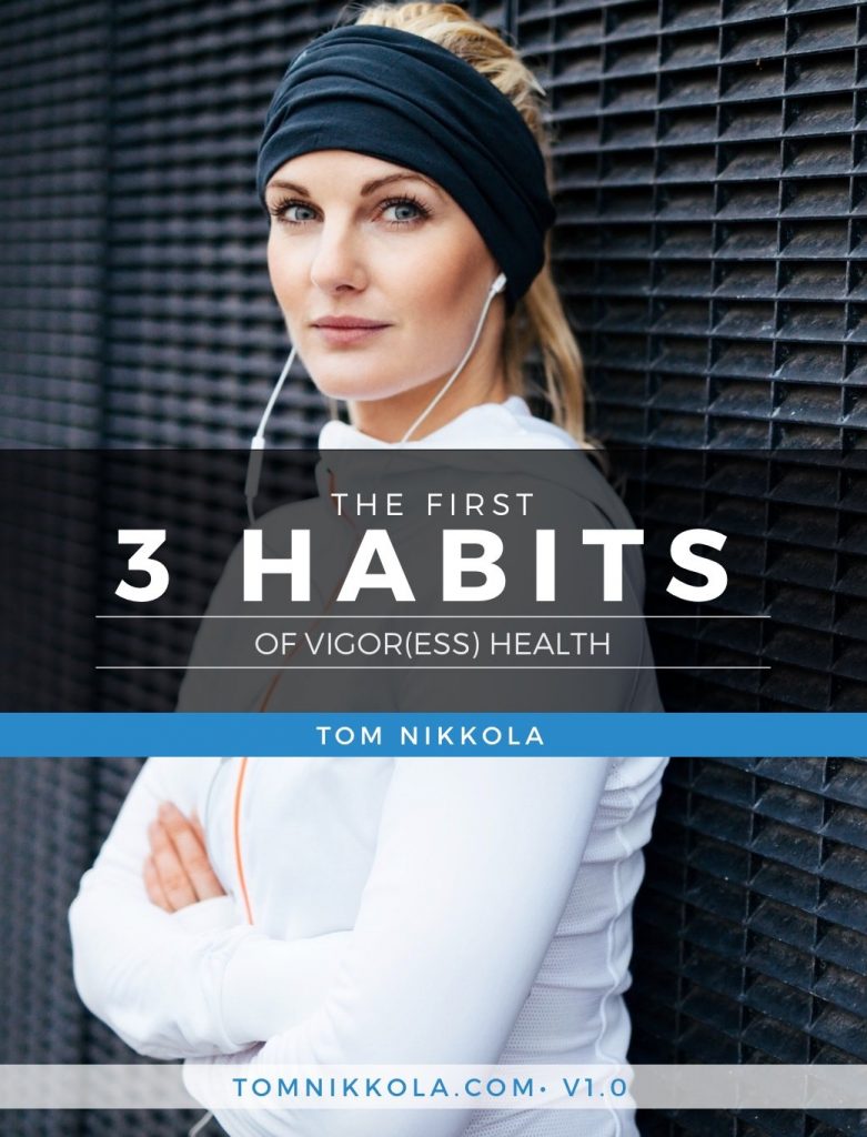 The First 3 Habits of VIGOR(ESS) Health Ebook | Tom Nikkola